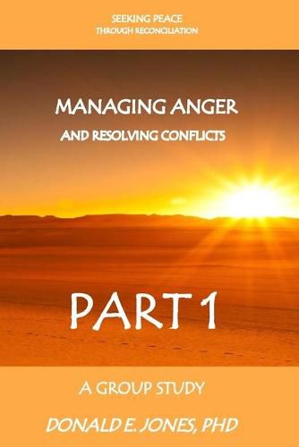 Seeking Peace Through Reconciliation Managing Anger And Resolving Conflicts A Group Study Part 1