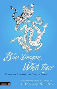 Cover image for Blue Dragon, White Tiger: Verses for Refining the Golden Elixir