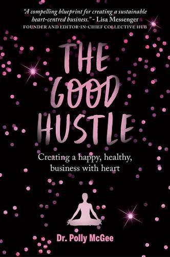 Cover image for The Good Hustle: Creating a happy, healthy business with heart