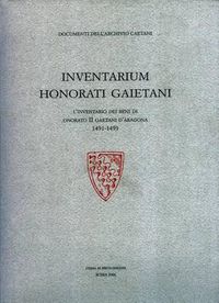 Cover image for Inventarium Honorati Gaietani: L' Inventario Dei Beni Di Onorato II Gaetani d'Aragona 1491 - 1493.{Slb}trascrizione Di Cesare Ramadori, Revisione Critica, Introduzione E Aggiunte Di Sylvie Pollastri