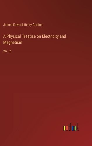 A Physical Treatise on Electricity and Magnetism