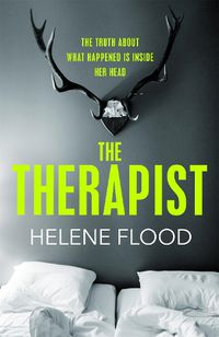 Cover image for The Therapist: From the mind of a psychologist comes a chilling domestic thriller that gets under your skin.