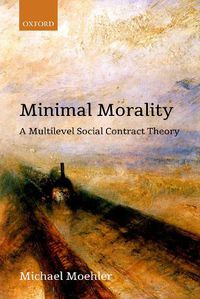 Cover image for Minimal Morality: A Multilevel Social Contract Theory