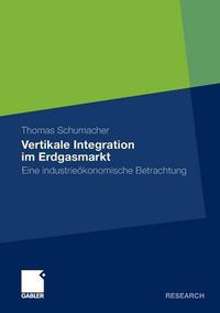 Cover image for Vertikale Integration Im Erdgasmarkt: Eine Industrieoekonomische Betrachtung