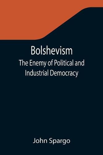 Cover image for Bolshevism: The Enemy of Political and Industrial Democracy