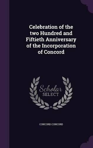 Cover image for Celebration of the Two Hundred and Fiftieth Anniversary of the Incorporation of Concord