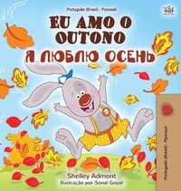 Cover image for I Love Autumn (Brazilian Portuguese Russian Bilingual Book)