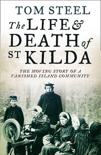 Cover image for The Life and Death of St. Kilda: The Moving Story of a Vanished Island Community