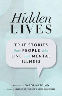 Cover image for Hidden Lives: True Stories from People Who Live with Mental Illness