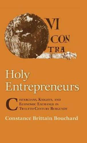 Cover image for Holy Entrepreneurs: Cisterians, Knights and Economic Exchange in Twelfth-Century Burgundy