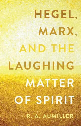 Cover image for Hegel, Marx, and the Laughing Matter of Spirit