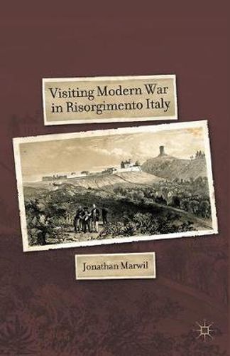 Cover image for Visiting Modern War in Risorgimento Italy