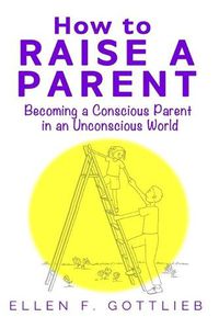 Cover image for How to Raise A Parent