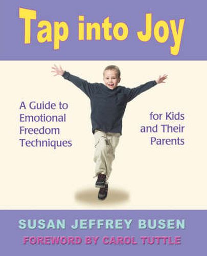 Cover image for Tap into Joy: A Guide to Emotional Freedom Techniques for Kids and Their Parents