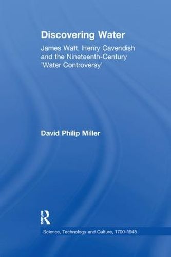 Cover image for Discovering Water: James Watt, Henry Cavendish and the Nineteenth-Century 'Water Controversy