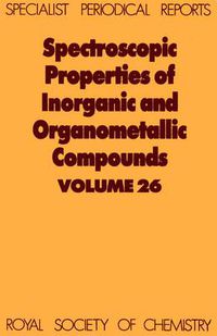 Cover image for Spectroscopic Properties of Inorganic and Organometallic Compounds: Volume 26