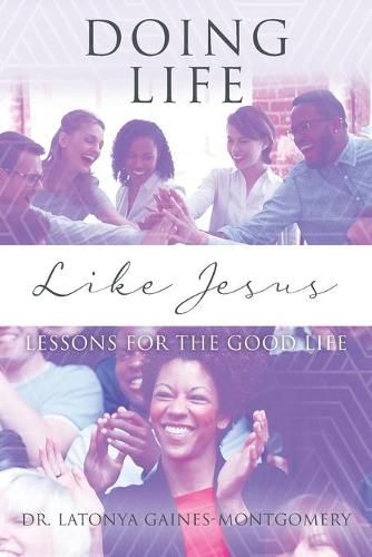 Cover image for Doing Life Like Jesus: Lessons for the Good Life