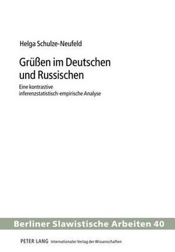 Cover image for Gruessen Im Deutschen Und Russischen: Eine Kontrastive Inferenzstatistisch-Empirische Analyse