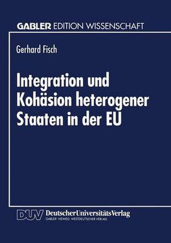 Cover image for Integration Und Kohasion Heterogener Staaten in Der Eu: Aussenhandelstheoretische Und Entwicklungsrelevante Probleme