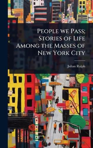 Cover image for People we Pass; Stories of Life Among the Masses of New York City