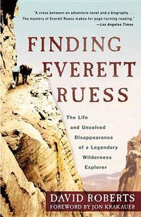 Cover image for Finding Everett Ruess: The Life and Unsolved Disappearance of a Legendary Wilderness Explorer