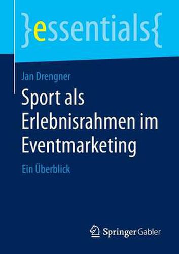 Cover image for Sport als Erlebnisrahmen im Eventmarketing: Ein UEberblick