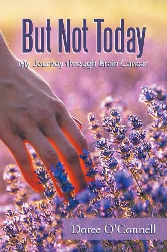 Cover image for But Not Today: My Journey Through Brain Cancer