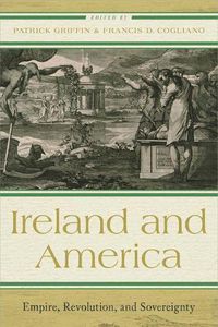 Cover image for Ireland and America: Empire, Revolution, and Sovereignty