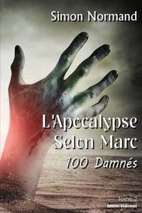 Cover image for L'Apocalypse Selon Marc. Tome 2. 100 Damnes