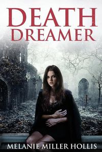 Cover image for Death Dreamer: Part Three Of The Loyalty Lock Series