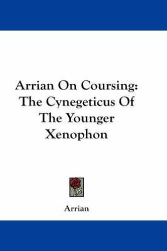 Cover image for Arrian on Coursing: The Cynegeticus of the Younger Xenophon