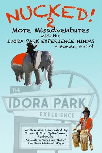 Cover image for NUCKED! 2 - More Misadventures with the IDORA PARK EXPERIENCE NINJAS