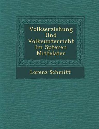 Cover image for Volkserziehung Und Volksunterricht Im Sp Teren Mittelater