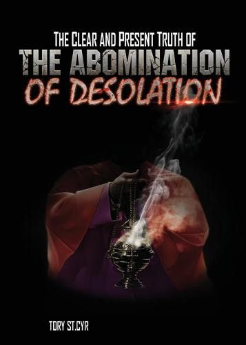 Cover image for The Clear and Present Truth of The Abomination of Desolation