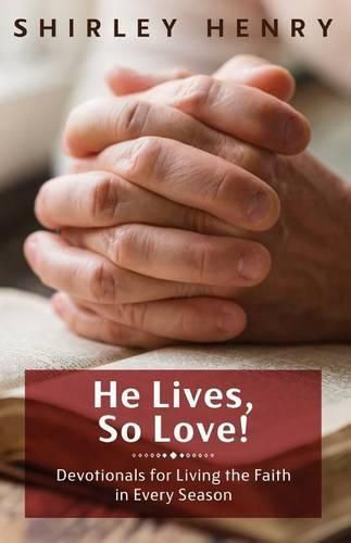 Cover image for He Lives, So Love!: Devotionals for Living the Faith in Every Season