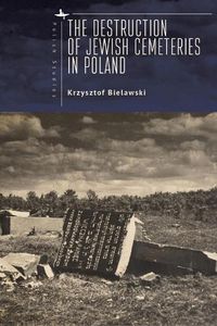 Cover image for The Destruction of Jewish Cemeteries in Poland