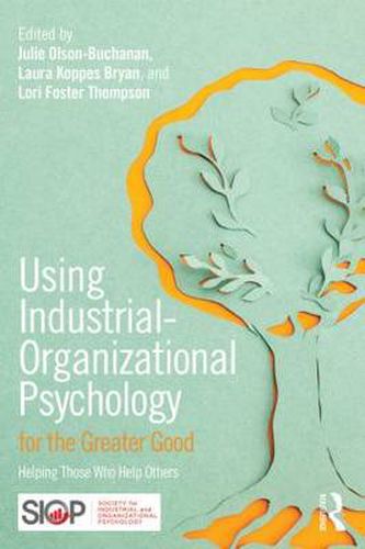 Using Industrial-Organizational Psychology for the Greater Good: Helping Those Who Help Others