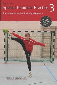 Cover image for Special Handball Practice 3 - Training units and drills for goalkeepers