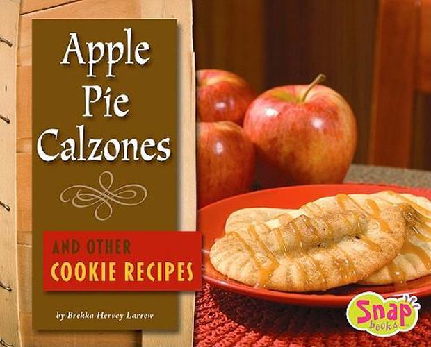 Cover image for Apple Pie Calzones and Other Cookie Recipes