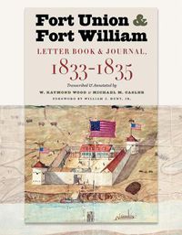 Cover image for Fort Union & Fort William: Letter Book & Journal, 1833-1835