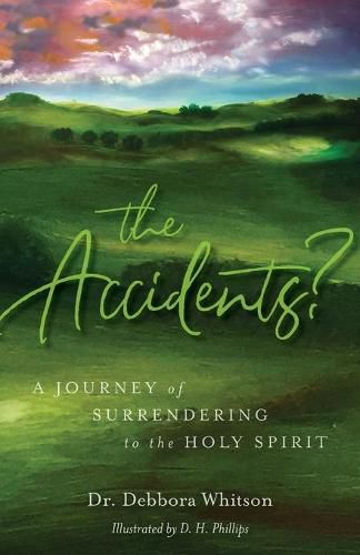 Cover image for The Accidents?: A Journey of Surrendering to the Holy Spirit