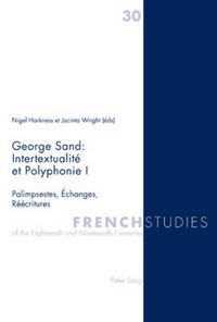 Cover image for George Sand : Intertextualite et Polyphonie I: Palimpsestes, Echanges, Reecritures