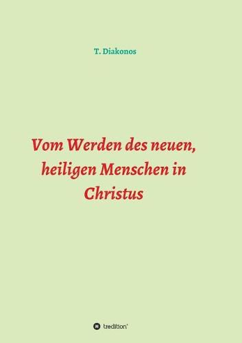 Cover image for Vom Werden des neuen, heiligen Menschen in Christus