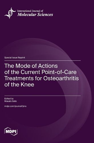Cover image for The Mode of Actions of the Current Point-of-Care Treatments for Osteoarthritis of the Knee