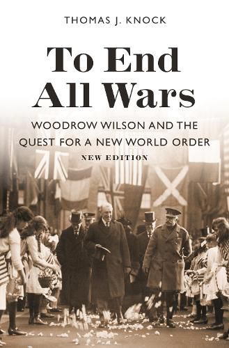 Cover image for To End All Wars, New Edition: Woodrow Wilson and the Quest for a New World Order