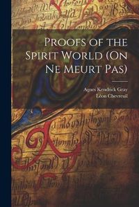 Cover image for Proofs of the Spirit World (On ne Meurt pas)