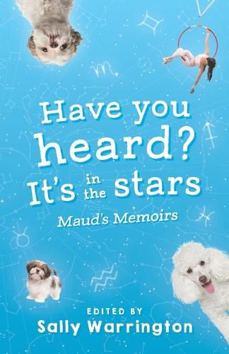 Cover image for Have You Heard, It's In The Stars?: Maud's Memoirs