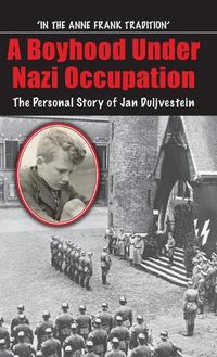 Cover image for A Boyhood Under Nazi Occupation: The Personal Story of Jan Duijvestein