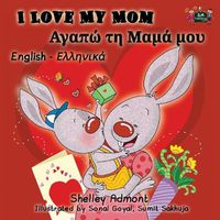 Cover image for I Love My Mom: English Greek Bilingual Edition