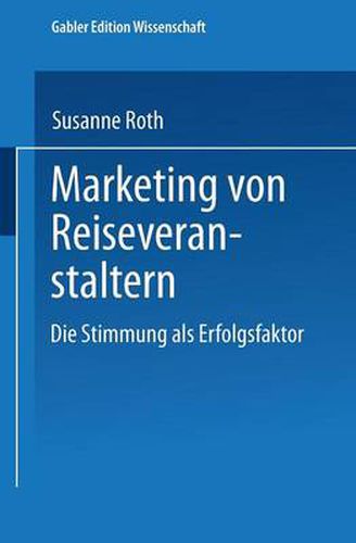 Cover image for Marketing Von Reiseveranstaltern: Die Stimmung ALS Erfolgsfaktor